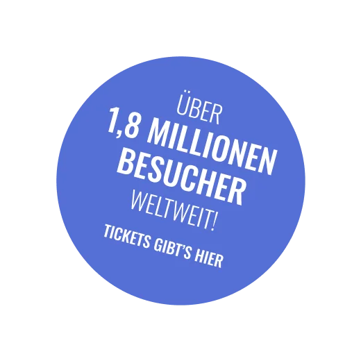 Über 1,8 Millionen Besucher weltweit - Tickets gibt's hier